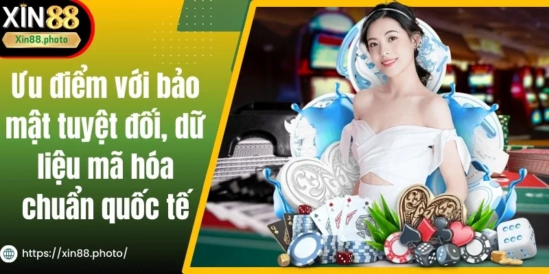 Ưu điểm với bảo mật tuyệt đối, dữ liệu mã hóa chuẩn quốc tế